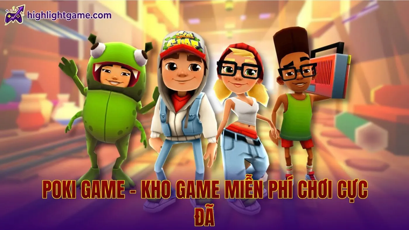 Poki Game – Kho Game Miễn Phí Chơi Cực Đã
