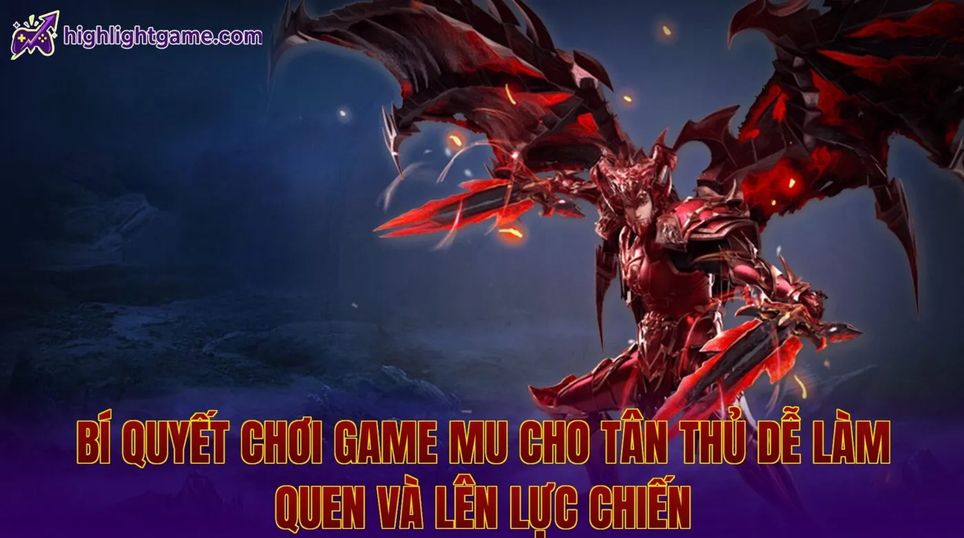 Bí quyết chơi game MU cho tân thủ dễ làm quen và lên lực chiến