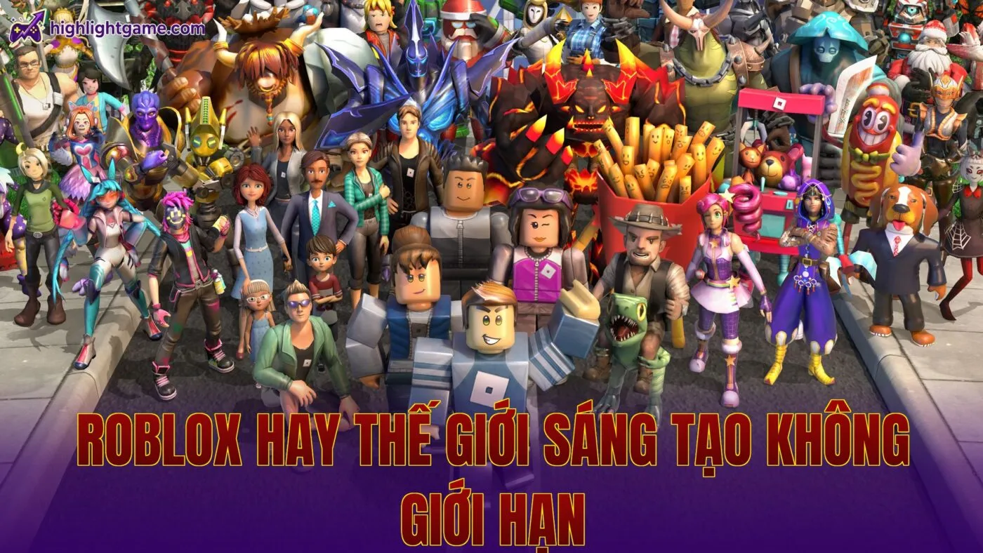 Roblox Hay Thế Giới Sáng Tạo Không Giới Hạn