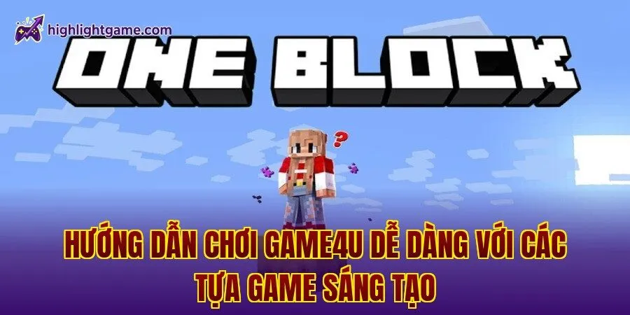 Hướng dẫn chơi game4u dễ dàng với các tựa game sáng tạo