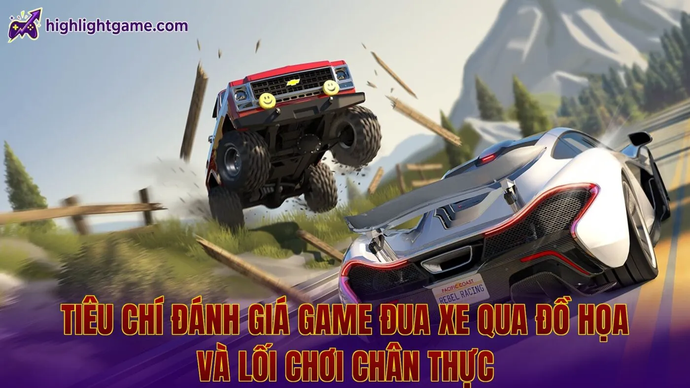 Tiêu chí đánh giá game đua xe qua đồ họa và lối chơi chân thực