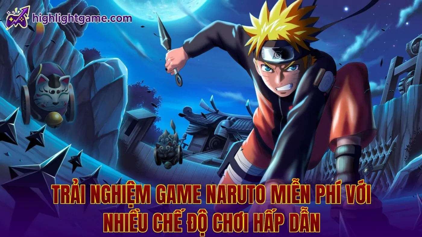 Trải nghiệm game Naruto miễn phí với nhiều chế độ chơi hấp dẫn