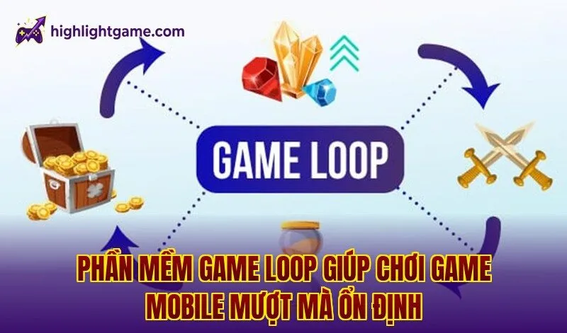 Phần mềm game loop giúp chơi game mobile mượt mà ổn định