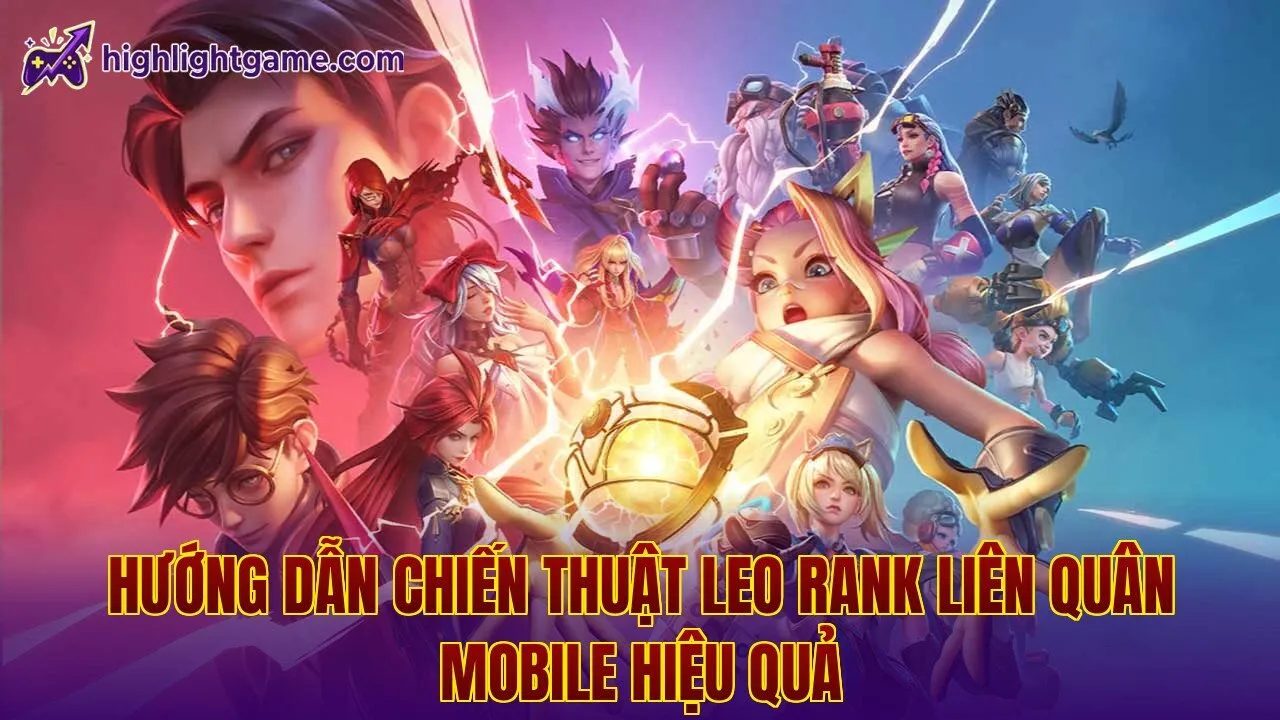 Hướng dẫn chiến thuật leo rank Liên Quân Mobile hiệu quả