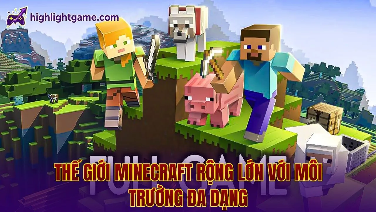 Thế giới Minecraft rộng lớn với môi trường đa dạng