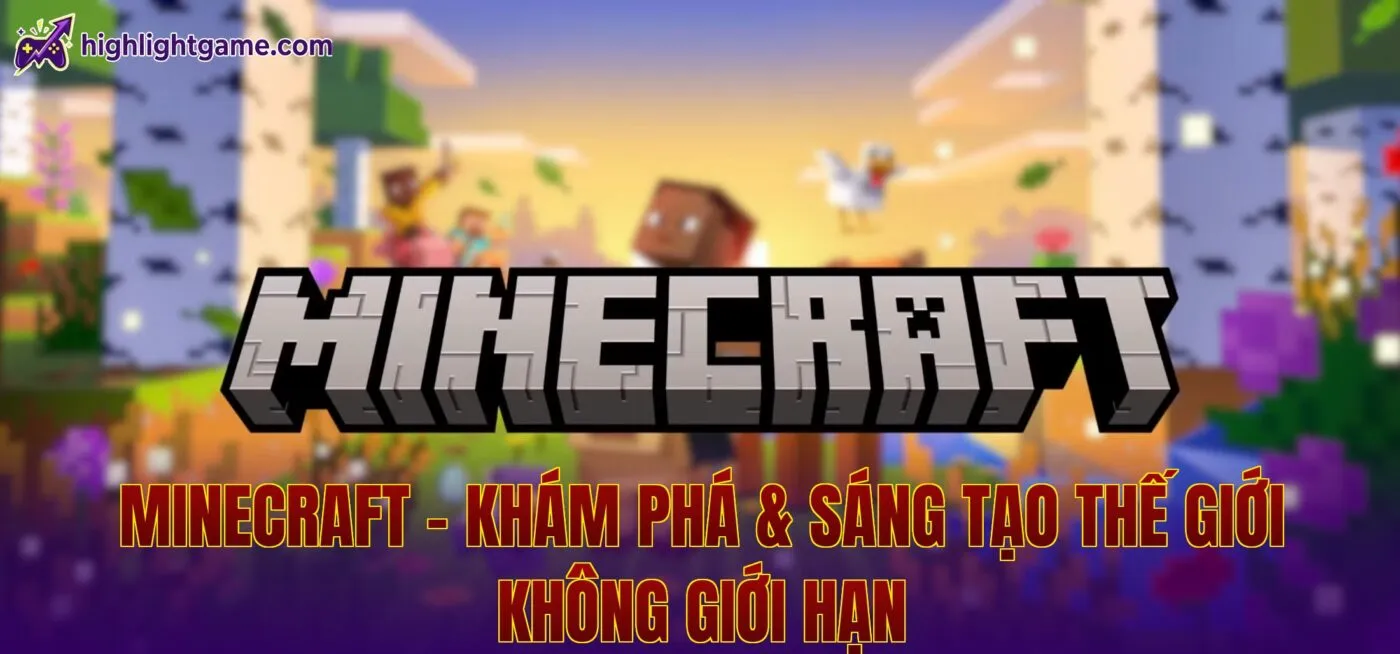 Minecraft – Khám Phá & Sáng Tạo Thế Giới Không Giới Hạn