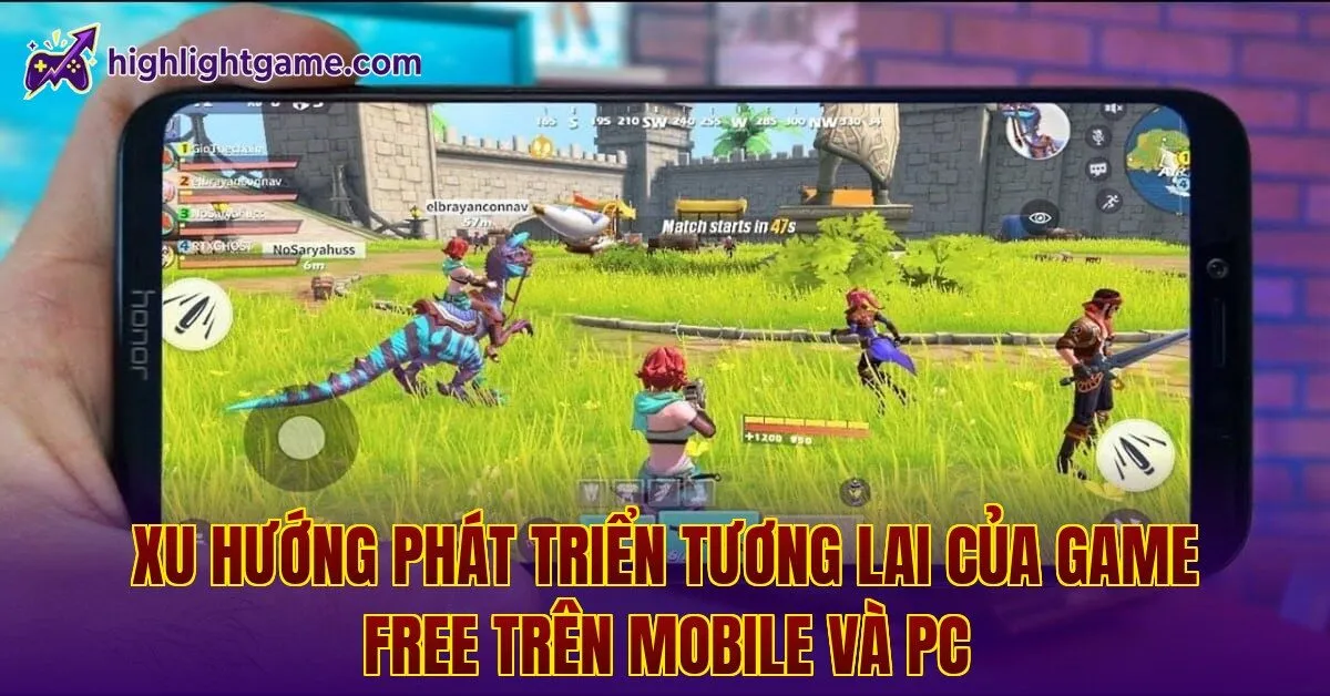 Xu hướng phát triển tương lai của game free trên mobile và PC