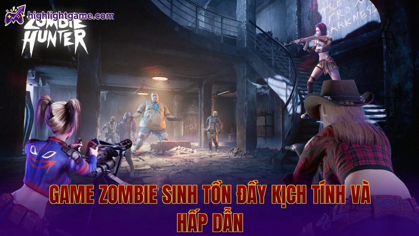 game zombie sinh tồn đầy kịch tính và hấp dẫn
