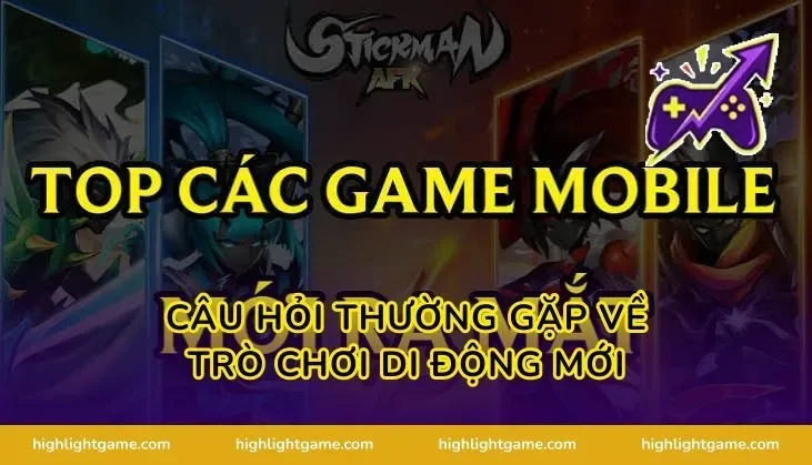 Câu Hỏi Thường Gặp Về Trò Chơi Di Động Mới